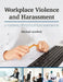 Workplace Violence and Harassment: A Forensic Investigation Handbook by Michael Arntfield