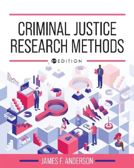 Criminal Justice Research Methods by James Anderson