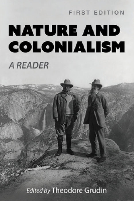 Nature and Colonialism: A Reader by Theodore Grudin