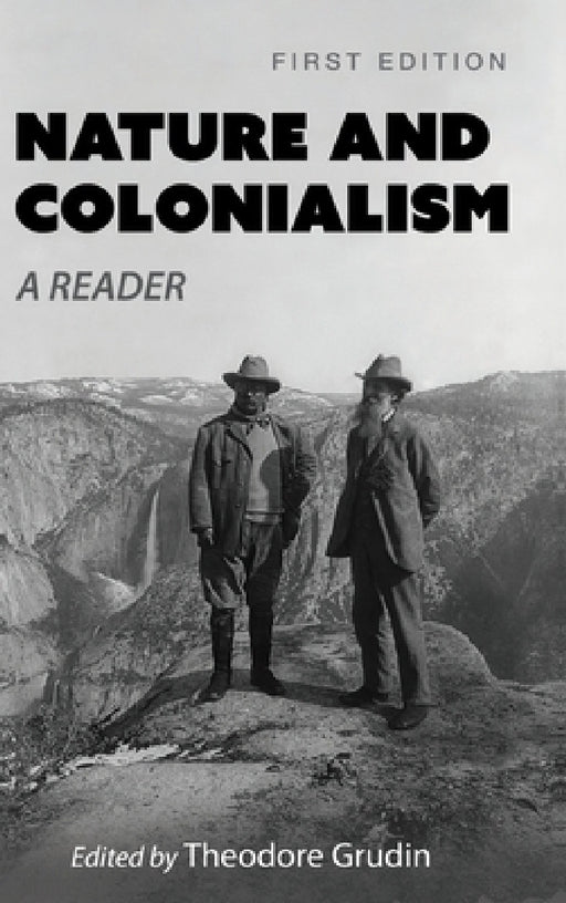 Nature and Colonialism: A Reader by Theodore Grudin
