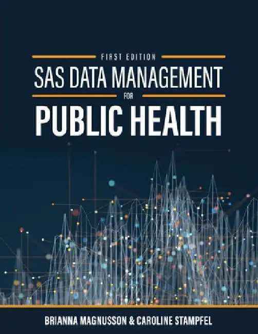 SAS Data Management for Public Health by Brianna Magnusson