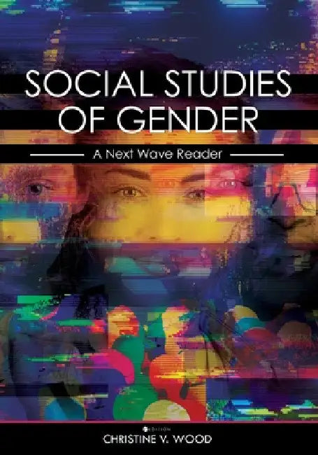 Social Studies of Gender: A Next Wave Reader by Christine V. Wood