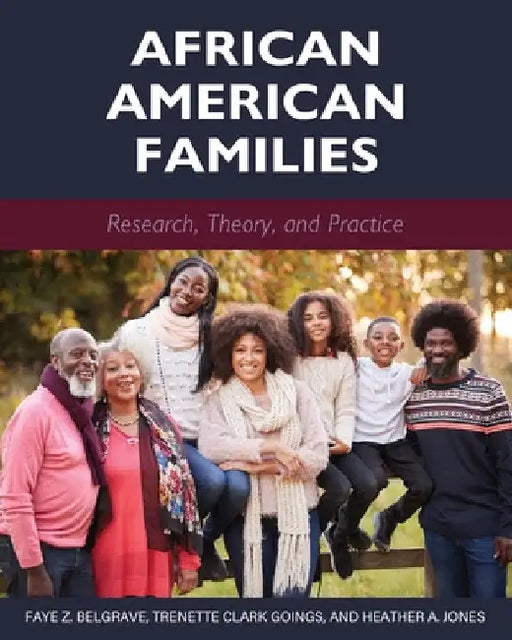 African American Families: Research, Theory, and Practice by Faye Belgrave
