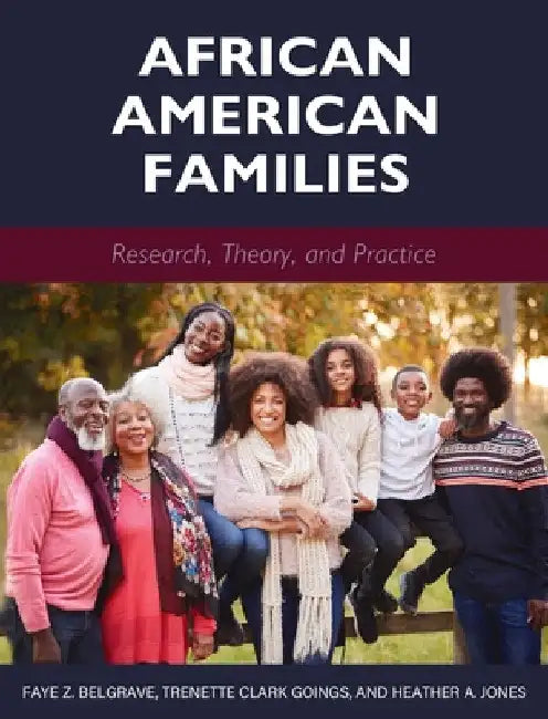 African American Families: Research, Theory, and Practice by Faye Z. Belgrave