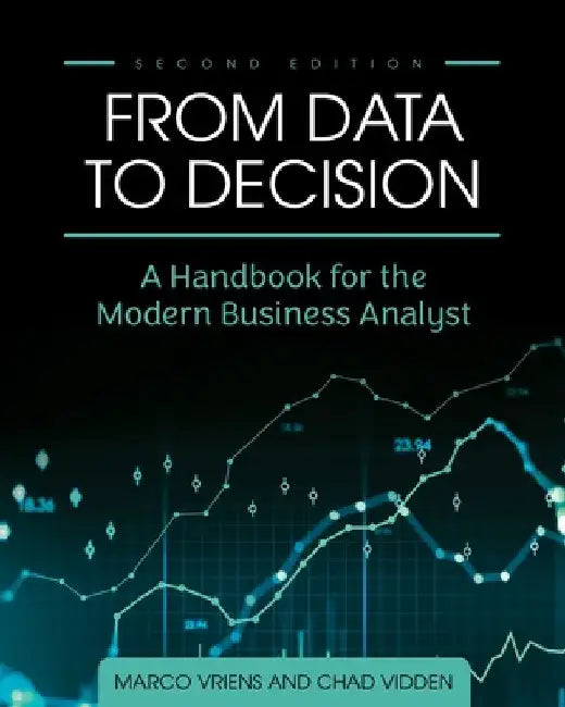 From Data to Decision: A Handbook for the Modern Business Analyst by Marco Vriens