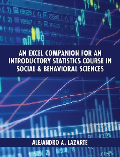 Excel Companion for an Introductory Statistics Course in Social and Behavioral Sciences by Alejandro A. Lazarte