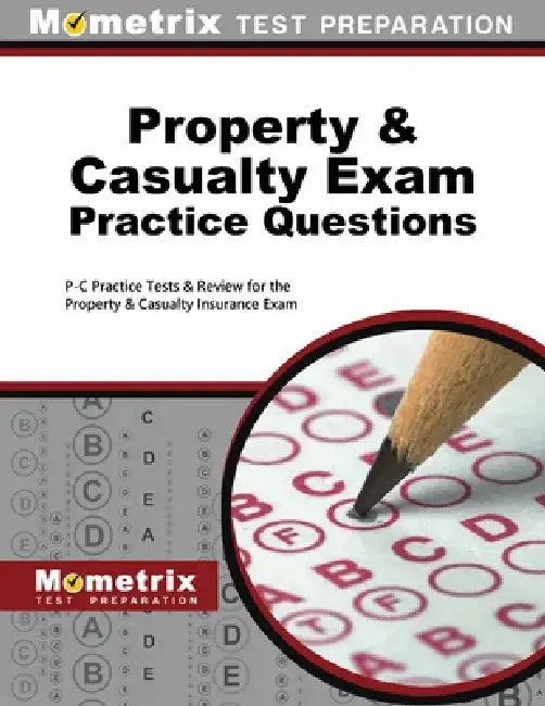 Property and Casualty Exam Practice Questions: P-C Practice Tests and Review for the Property and Casualty Insurance Exam by Exam Secrets Test Prep Staff P-C