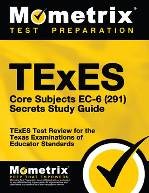 Texes Core Subjects EC-6 (291) Secrets Study Guide: Texes Test Review for the Texas Examinations of Educator Standards by Texes Exam Secrets Test Prep