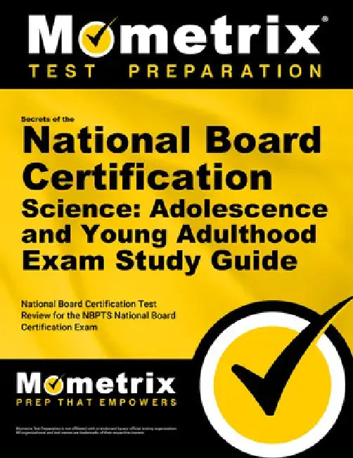 Secrets of the National Board Certification Science: Adolescence and Young Adulthood Exam Study Guide: National Board Certification Test Review for th by Mometrix Teacher Certification Test Team