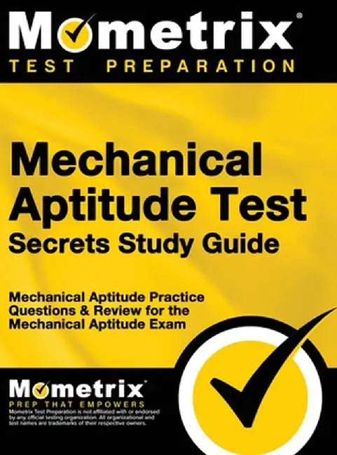 Mechanical Aptitude Test Secrets Study Guide: Mechanical Aptitude Practice Questions & Review for the Mechanical Aptitude Exam by Mometrix Media LLC