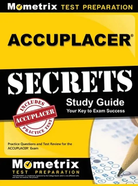 Accuplacer Secrets Study Guide: Practice Questions and Test Review for the Accuplacer Exam by Mometrix Media