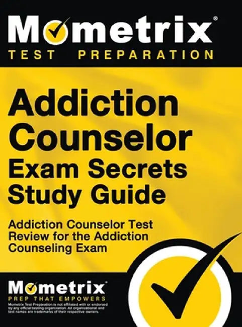 Addiction Counselor Exam Secrets, Study Guide: Addiction Counselor Test Review for the Addiction Counseling Exam by Mometrix Media