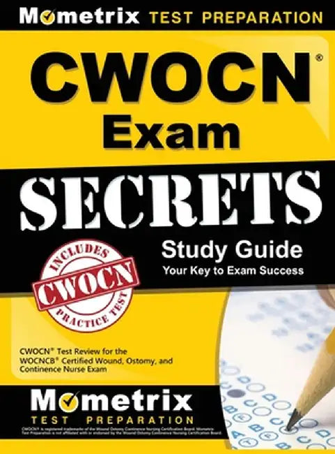 Cwocn Exam Secrets Study Guide: Cwocn Test Review for the Wocncb Certified Wound, Ostomy, and Continence Nurse Exam by Mometrix Media LLC