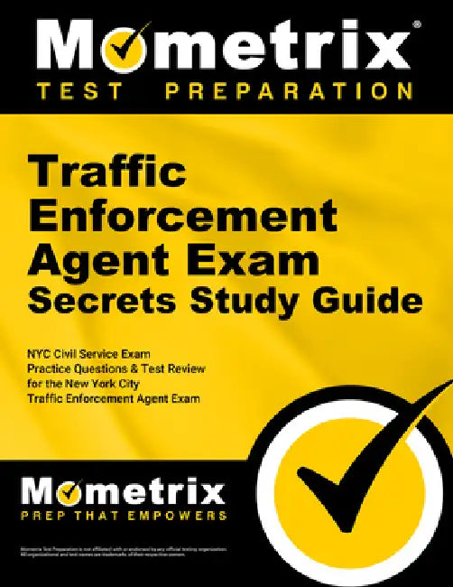 Traffic Enforcement Agent Exam Secrets Study Guide: NYC Civil Service Exam Practice Questions & Test Review for the New York City Traffic Enforcement by Mometrix Civil Service Test Team