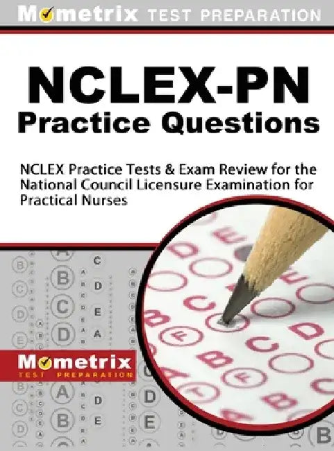 NCLEX-PN Practice Questions: NCLEX Practice Tests & Exam Review for the National Council Licensure Examination for Practical Nurses by Nclex Exam Secrets Test Prep Team