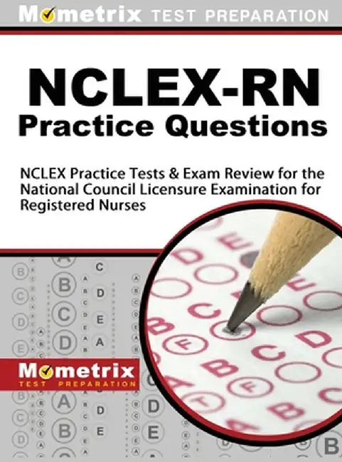 NCLEX-RN Practice Questions: NCLEX Practice Tests & Exam Review for the National Council Licensure Examination for Registered Nurses by Mometrix Media LLC