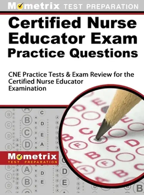 Certified Nurse Educator Exam Practice Questions: CNE Practice Tests and Exam Review for the Certified Nurse Educator Examination by Cne Exam Secrets Test Prep