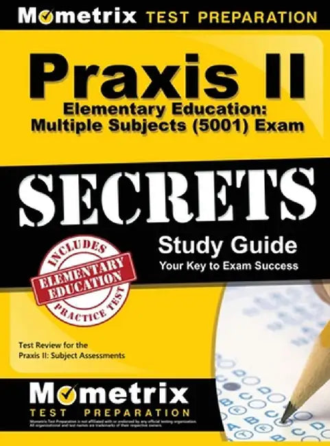 Praxis II Elementary Education: Multiple Subjects (5001) Exam Secrets: Praxis II Test Review for the Praxis II: Subject Assessments by Praxis II Exam Secrets Test Prep Team
