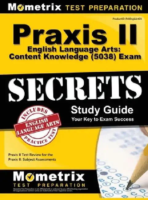 Praxis II English Language Arts: Content Knowledge (5038) Exam Secrets: Praxis II Test Review for the Praxis II: Subject Assessments by Praxis II Exam Secrets Test Prep Team