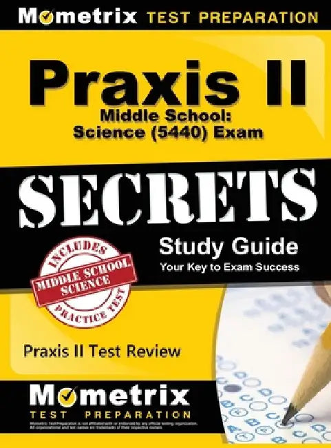 Praxis II Middle School: Science (5440) Exam Secrets Study Guide by Mometrix Teacher Certification Test Te