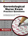Gerontological Nurse Exam Practice Questions: Gerontological Nurse Practice Tests & Exam Review for the Gerontological Nurse Exam by Mometrix Nursing Certification Test Team