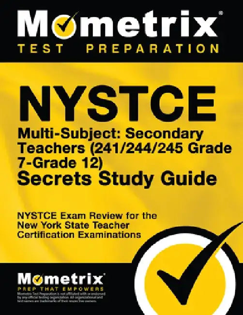NYSTCE Multi-Subject: Secondary Teachers (241/242/245 Grade 7-Grade 12) Secrets Study Guide: NYSTCE Test Review for the New York State Teacher Certifi by Nystce Exam Secrets Test Prep