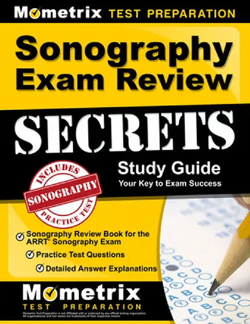 Sonography Exam Review Secrets Study Guide - Sonography Review Book for the Arrt Sonography Exam, Practice Test Questions, Detailed Answer Explanation by Mometrix Sonography Registration Test Te