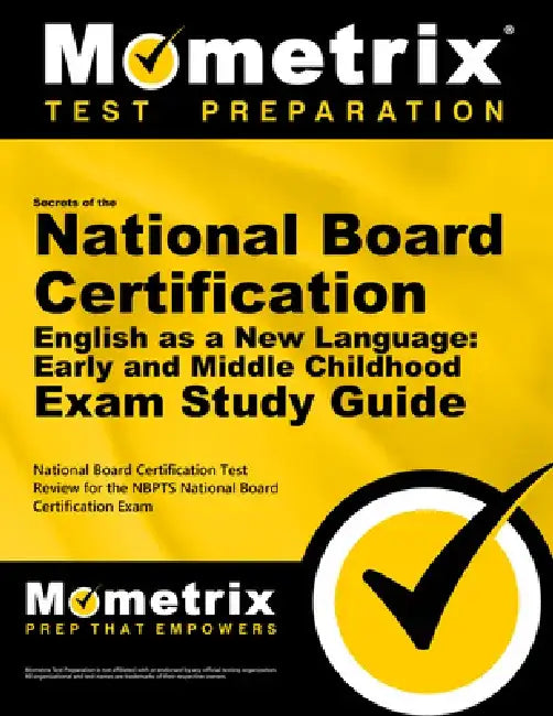 Secrets of the National Board Certification English as a New Language: Early and Middle Childhood Exam Study Guide: National Board Certification Test by Mometrix Teacher Certification Test Team
