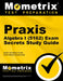 PRAXIS Algebra I (5162) Exam Secrets Study Guide: PRAXIS Test Review for the PRAXIS Subject Assessments by Mometrix Teacher Certification Test Team