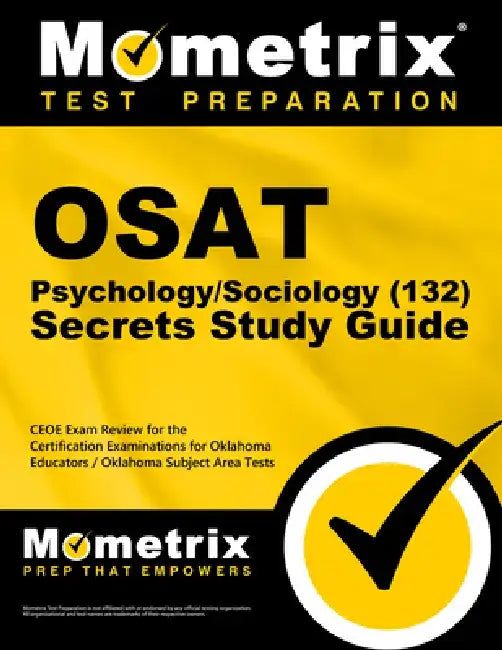 OSAT Psychology/Sociology (132) Secrets Study Guide: CEOE Exam Review for the Certification Examinations for Oklahoma Educators / Oklahoma Subject Are by Mometrix Oklahoma Teacher Certification