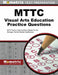 MTTC Visual Arts Education Practice Questions: MTTC Practice Tests and Exam Review for the Michigan Test for Teacher Certification by Mometrix Michigan Teacher Certification