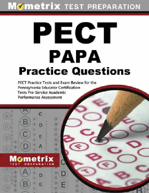 Pect Papa Practice Questions: Pect Practice Tests and Exam Review for the Pennsylvania Educator Certification Tests Pre-Service Academic Performance A by Mometrix Pennsylvania Teacher Certificat