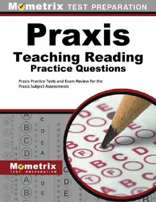PRAXIS Teaching Reading Practice Questions: PRAXIS Practice Tests and Exam Review for the PRAXIS Subject Assessments by Mometrix Teacher Certification Test Team