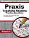 PRAXIS Teaching Reading Practice Questions: PRAXIS Practice Tests and Exam Review for the PRAXIS Subject Assessments by Mometrix Teacher Certification Test Team