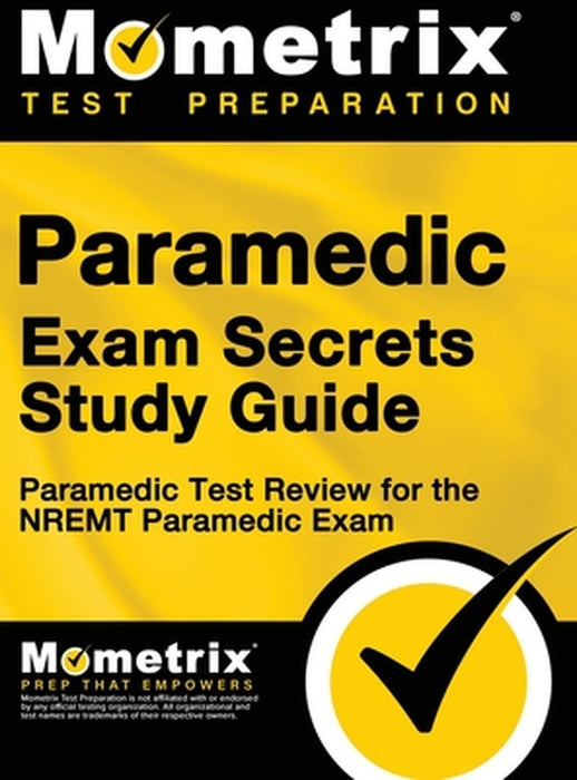Paramedic Exam Secrets Study Guide: Paramedic Test Review for the Nremt Paramedic Exam by Mometrix Paramedic Certification Test