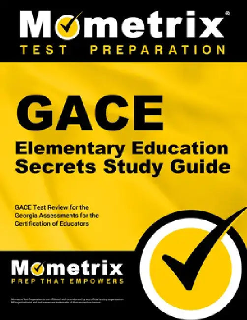 GACE Elementary Education Secrets Study Guide: GACE Test Review for the Georgia Assessments for the Certification of Educators by Mometrix Test Prep