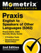 Praxis English to Speakers of Other Languages (5362) - Praxis ESOL 5362 Secrets Study Guide, 2 Practice Tests, Detailed Answer Explanations: [2nd Edit by Mometrix Teacher Certification Test