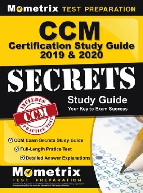 CCM Certification Study Guide 2019 & 2020 - CCM Exam Secrets Study Guide, Full-Length Pratice Test, Detailed Answer Explanations: [step-By-Step Review by Mometrix Case Management Certification T