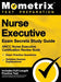 Nurse Executive Exam Secrets Study Guide - Ancc Nurse Executive Certification Review Book, Exam Practice Questions, Detailed Answer Explanations: [inc by Mometrix Test Preparation