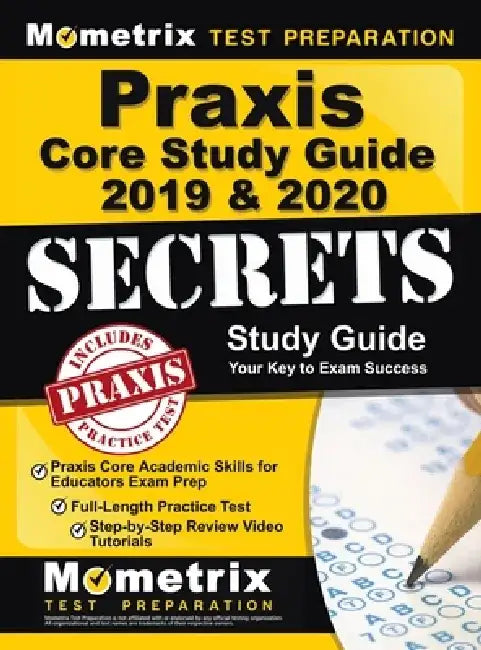 Praxis Core Study Guide 2019 & 2020 Secrets - Praxis Core Academic Skills for Educators Exam Prep, Full-Length Practice Test, Step-By-Step Review Vide by Mometrix Teacher Certification Test Team