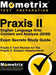 Praxis II English Language Arts: Content and Analysis (5039) Exam Secrets Study Guide: Praxis II Test Review for the Praxis II: Subject Assessments by Praxis II Exam Secrets Test Prep