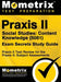 Praxis II Social Studies: Content Knowledge (5081) Exam Secrets Study Guide: Praxis II Test Review for the Praxis II: Subject Assessments by Praxis II Exam Secrets Test Prep