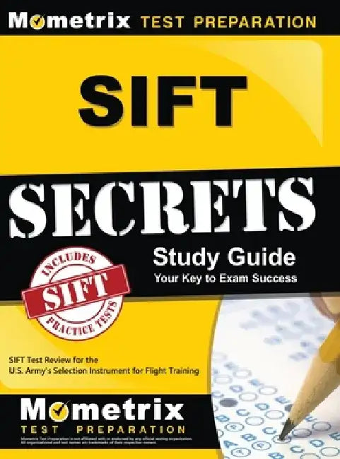 Sift Secrets Study Guide: Sift Test Review for the U.S. Army's Selection Instrument for Flight Training by Sift Exam Secrets Test Prep