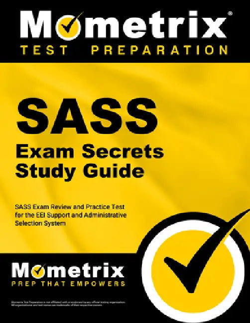 Sass Exam Secrets Study Guide: Sass Exam Review and Practice Test for the Eei Support and Administrative Selection System by Mometrix