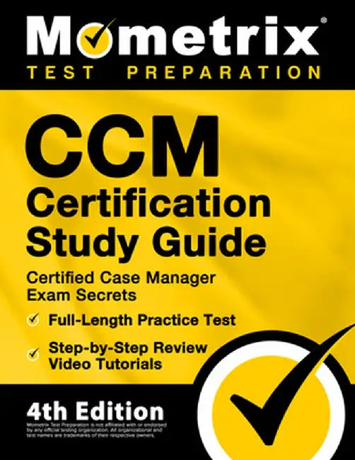 CCM Certification Study Guide - Certified Case Manager Exam Secrets, Full-Length Practice Test, Step-by-Step Review Video Tutorials: [4th Edition] by Mometrix