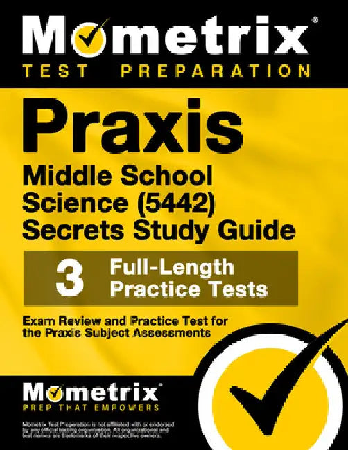 PRAXIS Middle School Science (5442) Secrets Study Guide: Exam Review and Practice Test for the PRAXIS Subject Assessments by Mometrix