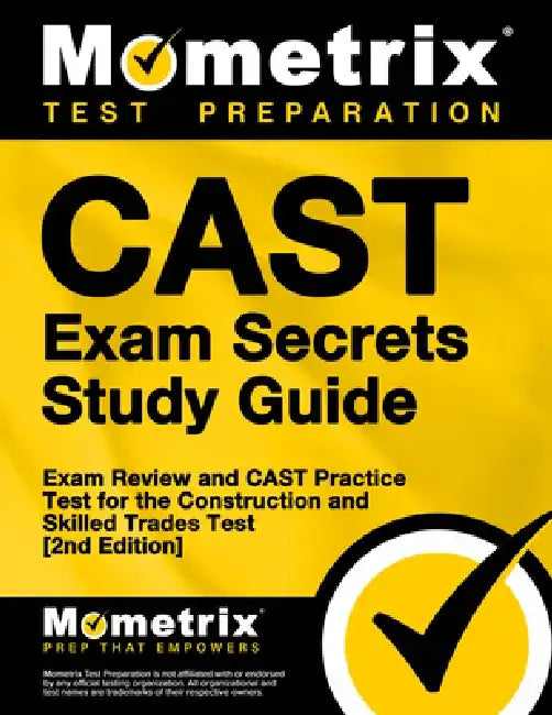 Cast Exam Secrets Study Guide - Exam Review and Cast Practice Test for the Construction and Skilled Trades Test: [2nd Edition] by Mometrix Test Prep