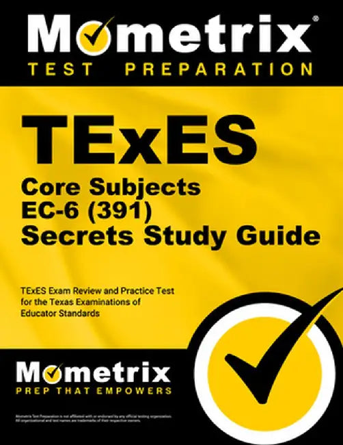 TExES Core Subjects EC-6 (391) Secrets Study Guide: TExES Exam Review and Practice Test for the Texas Examinations of Educator Standards by Matthew Bowling