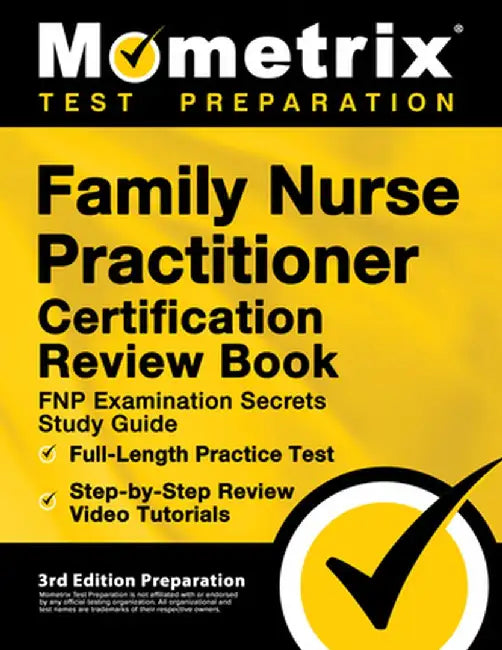 Family Nurse Practitioner Certification Review Book - FNP Examination Secrets Study Guide, Full-Length Practice Test, Step-by-Step Video Tutorials: [3 by Matthew Bowling