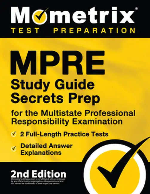 MPRE Study Guide Secrets Prep for the Multistate Professional Responsibility Examination, 2 Full-Length Practice Tests, Detailed Answer Explanations: by Matthew Bowling